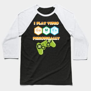 I play video games periodically Baseball T-Shirt